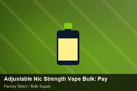 Adjustable Nic Strength Vape Bulk — Adjustable Nic Strength Vape Bulk: Payment Terms — Freight Options photo 1