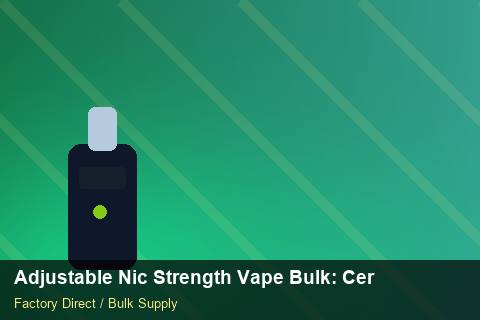 Adjustable Nic Strength Vape Bulk — Adjustable Nic Strength Vape Bulk: Certifications & MSDS — Freight Options photo 2