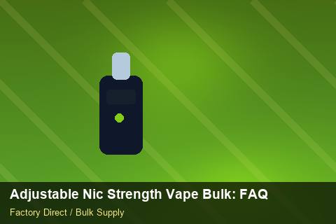 Adjustable Nic Strength Vape Bulk — Adjustable Nic Strength Vape Bulk: FAQ — Freight Options photo 1