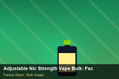 Adjustable Nic Strength Vape Bulk — Adjustable Nic Strength Vape Bulk: Factory Direct Quote — Duty and Tax photo 1