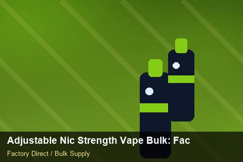 Adjustable Nic Strength Vape Bulk — Adjustable Nic Strength Vape Bulk: Factory Direct Quote — Duty and Tax photo 2