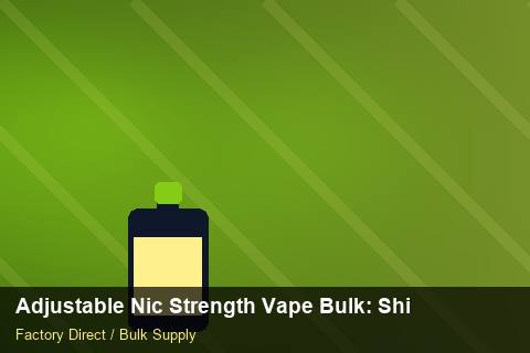 Adjustable Nic Strength Vape Bulk — Adjustable Nic Strength Vape Bulk: Shipping & Logistics — Duty and Tax photo 2
