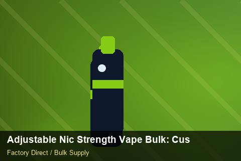 Adjustable Nic Strength Vape Bulk — Adjustable Nic Strength Vape Bulk: Customs Documentation — Duty and Tax photo 1