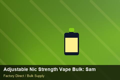 Adjustable Nic Strength Vape Bulk — Adjustable Nic Strength Vape Bulk: Sample Policy — Duty and Tax photo 2