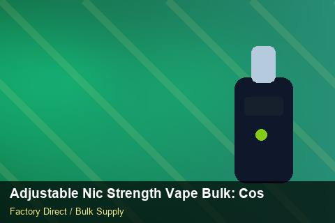 Adjustable Nic Strength Vape Bulk — Adjustable Nic Strength Vape Bulk: Cost Breakdown — Duty and Tax photo 1