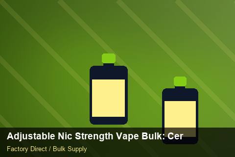 Adjustable Nic Strength Vape Bulk — Adjustable Nic Strength Vape Bulk: Certifications & MSDS — Duty and Tax photo 1