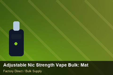 Adjustable Nic Strength Vape Bulk — Adjustable Nic Strength Vape Bulk: Material & Ingredients — Duty and Tax photo 2