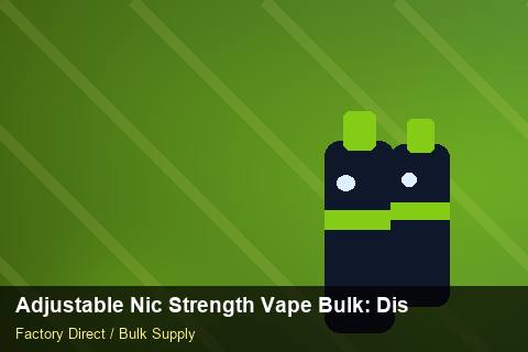 Adjustable Nic Strength Vape Bulk — Adjustable Nic Strength Vape Bulk: Distribution Channels — Duty and Tax photo 2