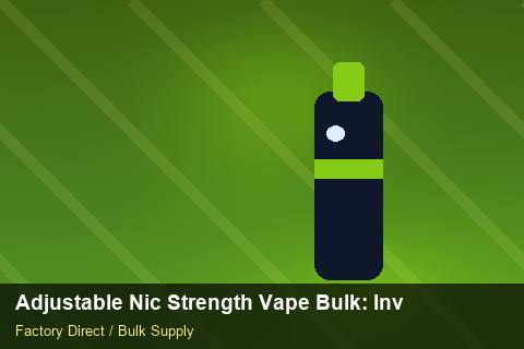 Adjustable Nic Strength Vape Bulk — Adjustable Nic Strength Vape Bulk: Inventory Management — Duty and Tax photo 1