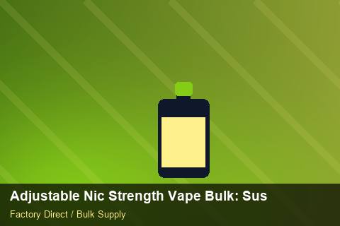Adjustable Nic Strength Vape Bulk — Adjustable Nic Strength Vape Bulk: Sustainability — Duty and Tax photo 1
