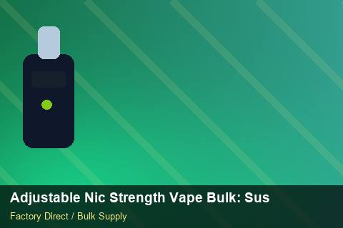 Adjustable Nic Strength Vape Bulk — Adjustable Nic Strength Vape Bulk: Sustainability — Duty and Tax photo 2