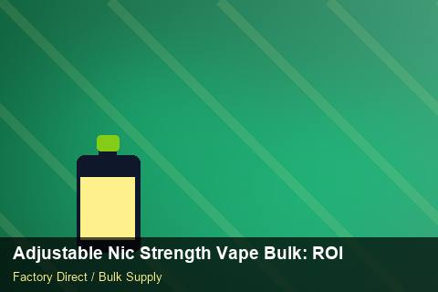 Adjustable Nic Strength Vape Bulk — Adjustable Nic Strength Vape Bulk: ROI Analysis — Duty and Tax photo 2