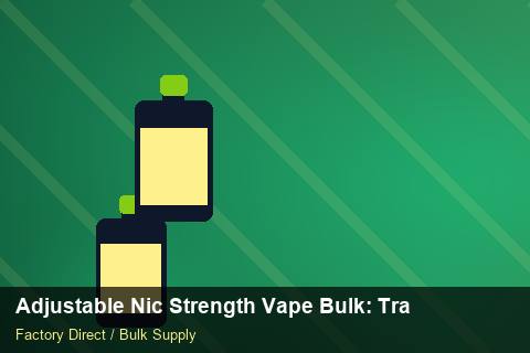 Adjustable Nic Strength Vape Bulk — Adjustable Nic Strength Vape Bulk: Trade Terms — Duty and Tax photo 1