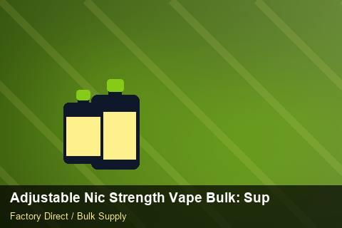 Adjustable Nic Strength Vape Bulk — Adjustable Nic Strength Vape Bulk: Supplier Vetting — Duty and Tax photo 2