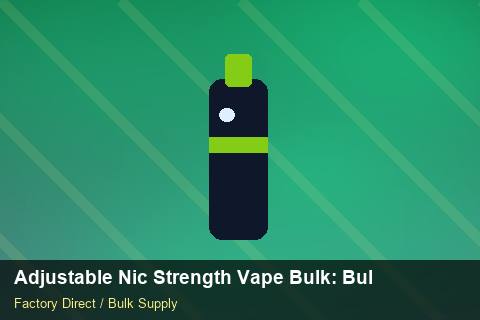 Adjustable Nic Strength Vape Bulk — Adjustable Nic Strength Vape Bulk: Bulk Supplier Guide — Import Licence photo 1