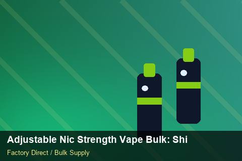 Adjustable Nic Strength Vape Bulk — Adjustable Nic Strength Vape Bulk: Shipping & Logistics — Import Licence photo 1