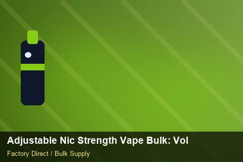 Adjustable Nic Strength Vape Bulk — Adjustable Nic Strength Vape Bulk: Volume Pricing Tiers — Import Licence photo 2