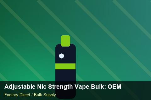 Adjustable Nic Strength Vape Bulk — Adjustable Nic Strength Vape Bulk: OEM & ODM Service — Import Licence photo 2