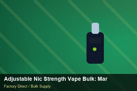 Adjustable Nic Strength Vape Bulk — Adjustable Nic Strength Vape Bulk: Market Comparison — Import Licence photo 1