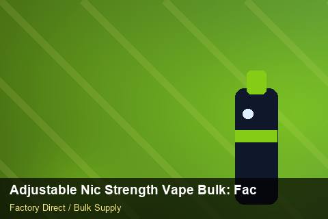 Adjustable Nic Strength Vape Bulk — Adjustable Nic Strength Vape Bulk: Factory Direct Quote — Shelf Life photo 2