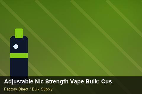 Adjustable Nic Strength Vape Bulk — Adjustable Nic Strength Vape Bulk: Customs Documentation — Shelf Life photo 1