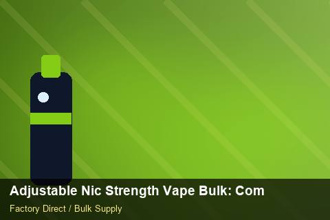 Adjustable Nic Strength Vape Bulk — Adjustable Nic Strength Vape Bulk: Compliance Standards — Shelf Life photo 1