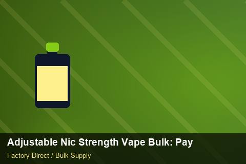 Adjustable Nic Strength Vape Bulk — Adjustable Nic Strength Vape Bulk: Payment Terms — Shelf Life photo 1