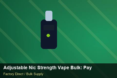 Adjustable Nic Strength Vape Bulk — Adjustable Nic Strength Vape Bulk: Payment Terms — Shelf Life photo 2