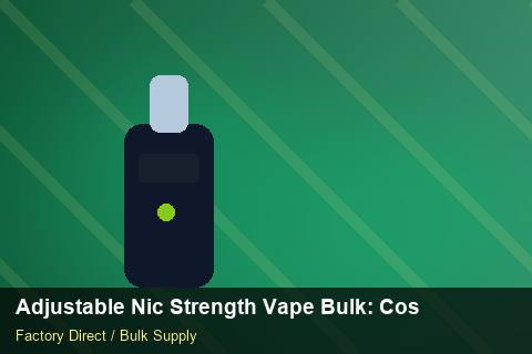 Adjustable Nic Strength Vape Bulk — Adjustable Nic Strength Vape Bulk: Cost Breakdown — Shelf Life photo 1