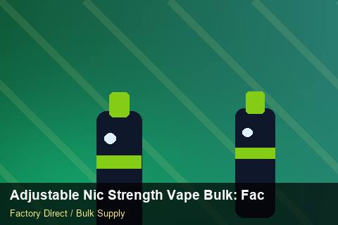 Adjustable Nic Strength Vape Bulk — Adjustable Nic Strength Vape Bulk: Factory Audit Report — Shelf Life photo 2
