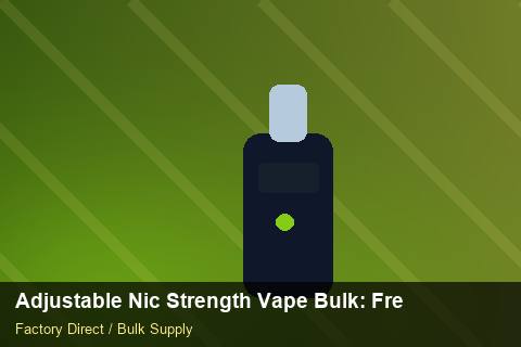 Adjustable Nic Strength Vape Bulk — Adjustable Nic Strength Vape Bulk: Freight Insurance — Shelf Life photo 2