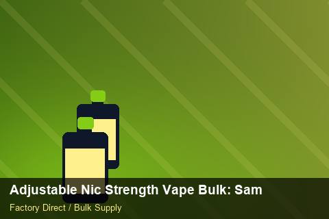 Adjustable Nic Strength Vape Bulk — Adjustable Nic Strength Vape Bulk: Sample Policy — Storage Tips photo 2