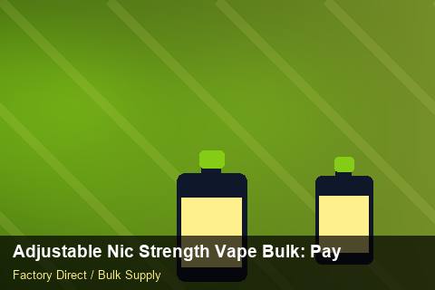 Adjustable Nic Strength Vape Bulk — Adjustable Nic Strength Vape Bulk: Payment Terms — Storage Tips photo 1