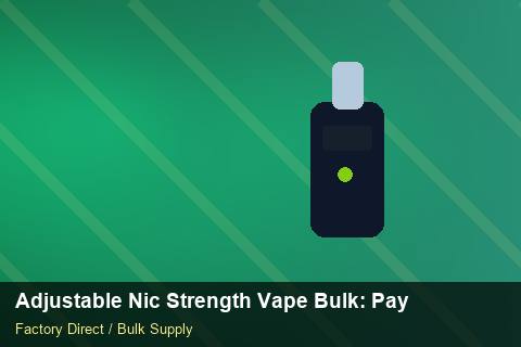 Adjustable Nic Strength Vape Bulk — Adjustable Nic Strength Vape Bulk: Payment Terms — Storage Tips photo 2