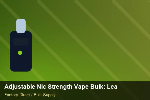 Adjustable Nic Strength Vape Bulk — Adjustable Nic Strength Vape Bulk: Lead Time & MOQ — Warranty Terms photo 2