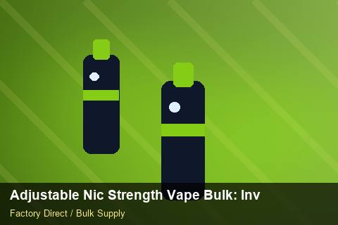 Adjustable Nic Strength Vape Bulk — Adjustable Nic Strength Vape Bulk: Inventory Management — Warranty Terms photo 1