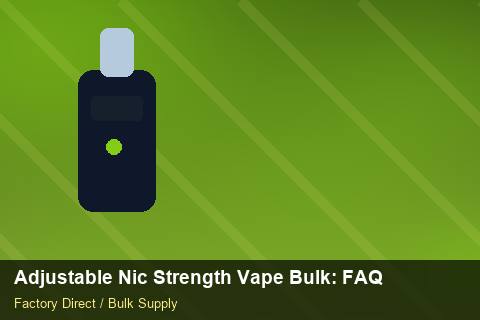 Adjustable Nic Strength Vape Bulk — Adjustable Nic Strength Vape Bulk: FAQ — Warranty Terms photo 1