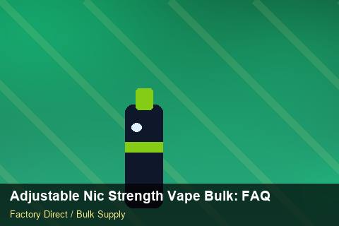 Adjustable Nic Strength Vape Bulk — Adjustable Nic Strength Vape Bulk: FAQ — Warranty Terms photo 2