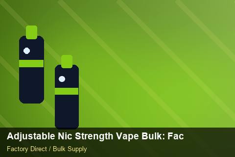 Adjustable Nic Strength Vape Bulk — Adjustable Nic Strength Vape Bulk: Factory Direct Quote — Return Policy photo 2