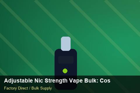 Adjustable Nic Strength Vape Bulk — Adjustable Nic Strength Vape Bulk: Cost Breakdown — Return Policy photo 1