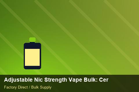 Adjustable Nic Strength Vape Bulk — Adjustable Nic Strength Vape Bulk: Certifications & MSDS — Return Policy photo 1