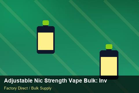 Adjustable Nic Strength Vape Bulk — Adjustable Nic Strength Vape Bulk: Inventory Management — Return Policy photo 2