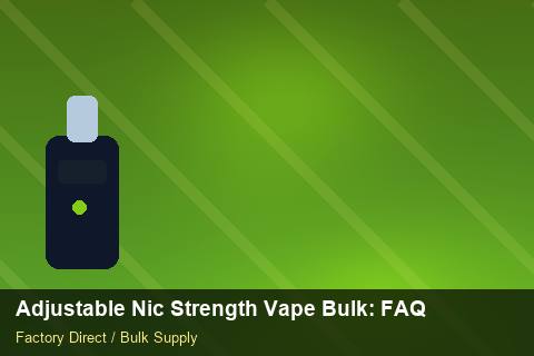Adjustable Nic Strength Vape Bulk — Adjustable Nic Strength Vape Bulk: FAQ — Return Policy photo 1