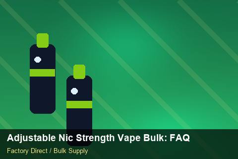 Adjustable Nic Strength Vape Bulk — Adjustable Nic Strength Vape Bulk: FAQ — Return Policy photo 2