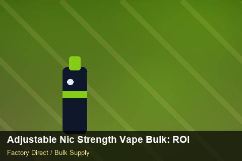 Adjustable Nic Strength Vape Bulk — Adjustable Nic Strength Vape Bulk: ROI Analysis — Return Policy photo 1