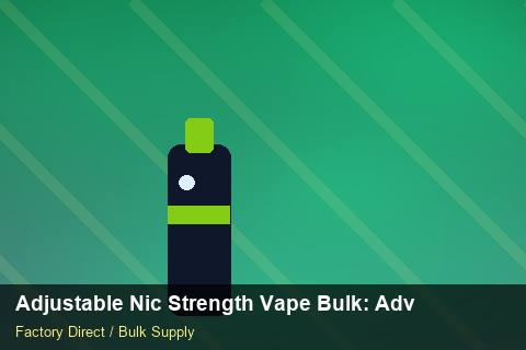 Adjustable Nic Strength Vape Bulk — Adjustable Nic Strength Vape Bulk: Advanced Sourcing — Return Policy photo 1