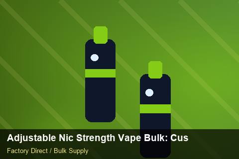 Adjustable Nic Strength Vape Bulk — Adjustable Nic Strength Vape Bulk: Customs Documentation — Payment Options photo 1