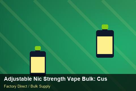 Adjustable Nic Strength Vape Bulk — Adjustable Nic Strength Vape Bulk: Customs Documentation — Payment Options photo 2