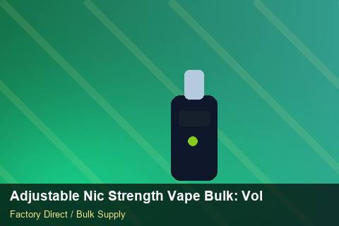 Adjustable Nic Strength Vape Bulk — Adjustable Nic Strength Vape Bulk: Volume Pricing Tiers — Payment Options photo 1