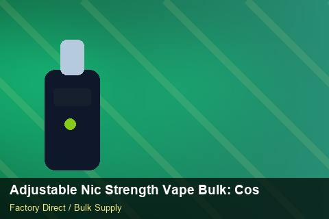 Adjustable Nic Strength Vape Bulk — Adjustable Nic Strength Vape Bulk: Cost Breakdown — Payment Options photo 1